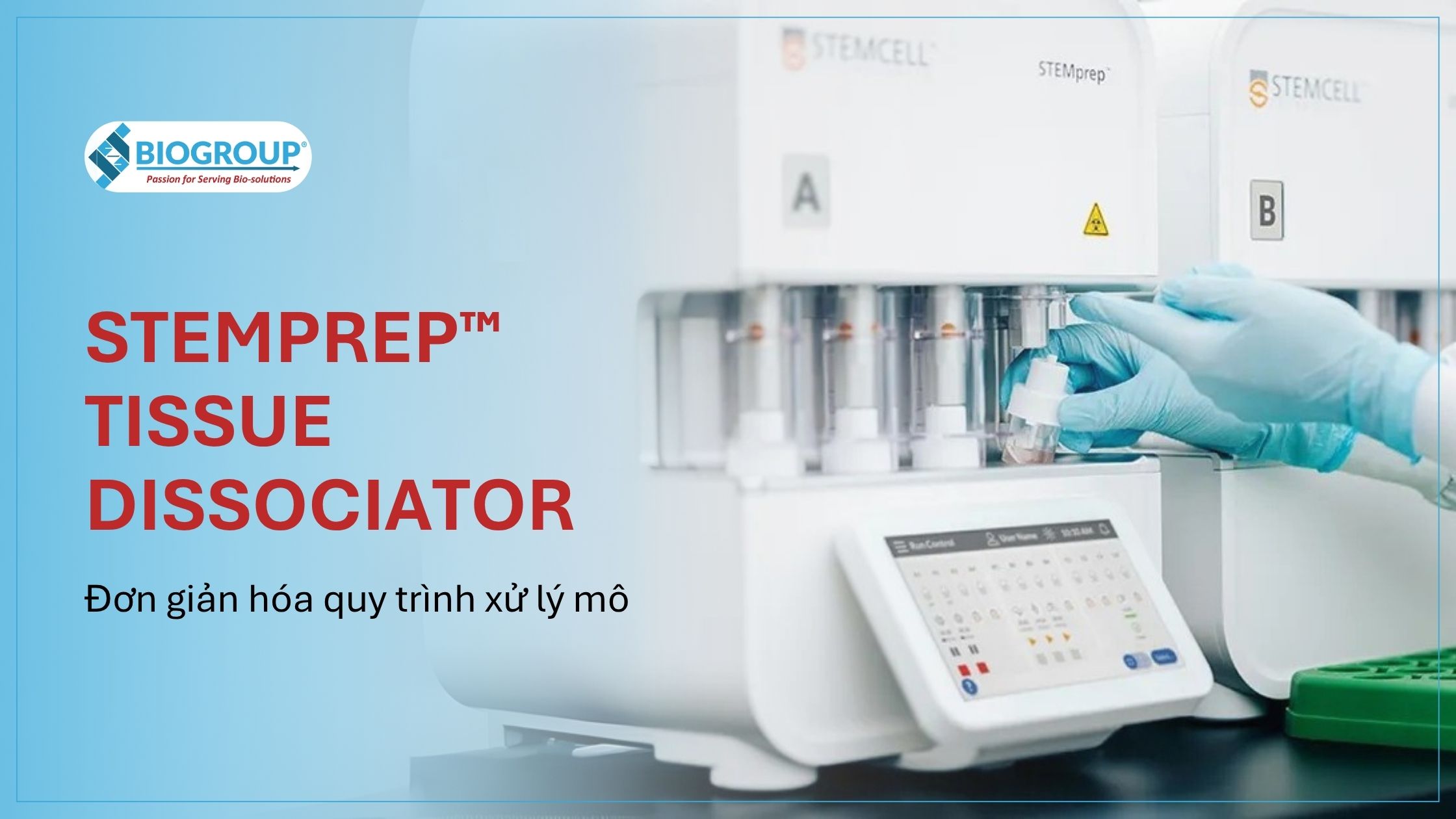 Hệ thống STEMprep™ giúp đơn giản hóa quy trình xử lý mô